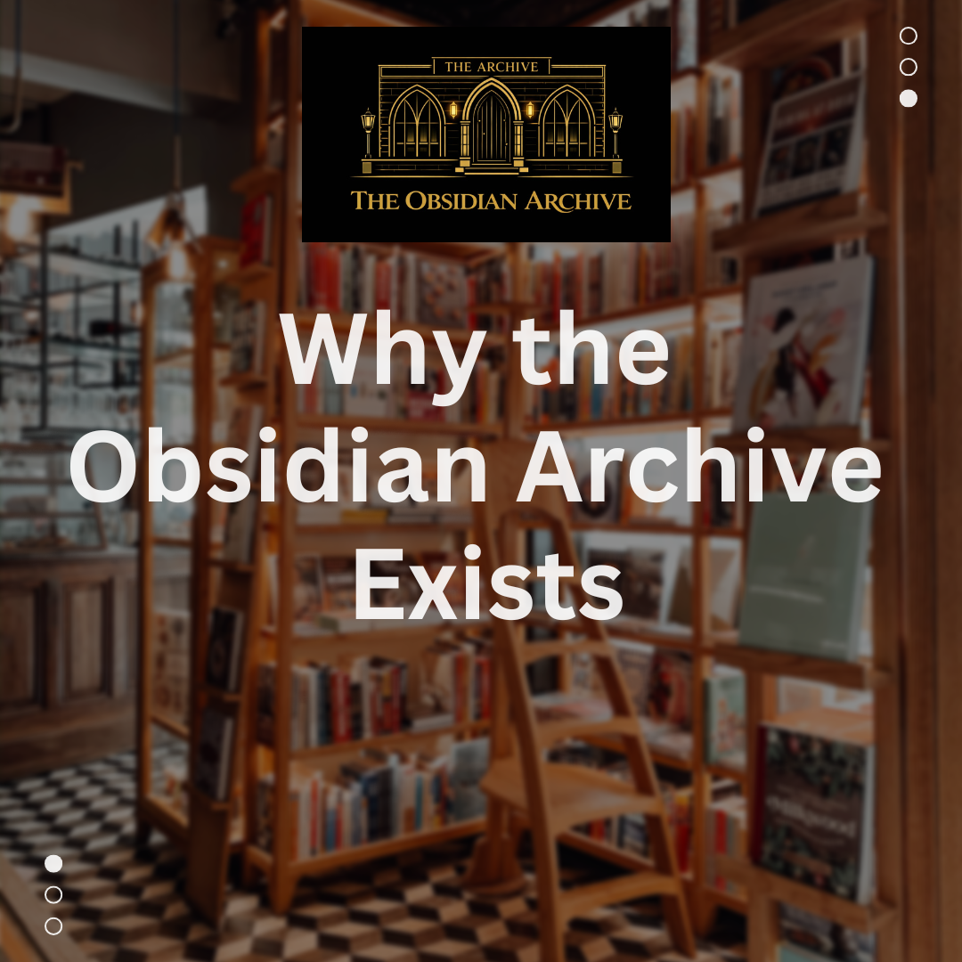 Why The Obsidian Archive Exists