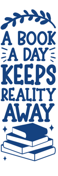A Book A Day Keeps The Reality Away Bookmark
